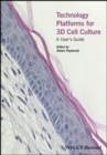 Image for Technology platforms for 3D cell culture  : a user&#39;s guide