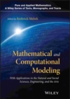 Image for Mathematical and computational modeling: with applications in natural and social sciences, engineering and the arts
