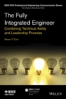 Image for The fully integrated engineer  : combining technical ability and leadership prowess