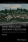 Image for New England beyond criticism: in defense of America&#39;s first literature