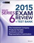 Image for Wiley series 6 exam review 2015 + test bank: the investment company products, variable contracts limited representative examination