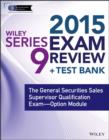 Image for Wiley series 9 exam review 2015 + test bank: the General Securities Sales Supervisor Qualification Examination : option module
