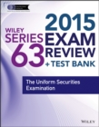 Image for Wiley series 63 exam review 2015 + test bank  : the uniform securities examination