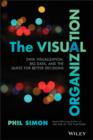 Image for The visual organization: data visualization, big data, and the quest for better decisions