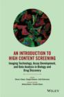 Image for An introduction to high content screening: imaging technology, assay development, and data analysis in biology and drug discovery