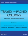 Image for AIChE equipment testing procedure.: a guide to performance evaluation / prepared by the Equipment Testing Procedures Committee of the American Institute of Chemical Engineers. (Trayed &amp; packed columns)