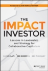 Image for The impact investor: lessons in leadership and strategy for collaborative capitalism