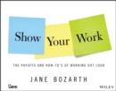 Image for Show your work  : the payoffs and how-to&#39;s of working out loud