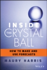 Image for Inside the crystal ball: how to make and use forecasts