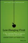 Image for Low-hanging fruit: 77 eye-opening ways to improve productivity and profits