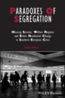 Image for Paradoxes Of Segregation : Housing Systems, Welfare Regimes and Ethnic Residential Change in Southern European Cities