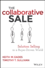 Image for The collaborative sale: solution selling in a buyer driven world