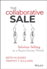 Image for The collaborative sale  : solution selling in a buyer driven world