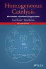 Image for Homogeneous catalysis: mechanisms and industrial applications