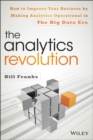 Image for The analytics revolution  : how to improve your business by making analytics operational in the big data era