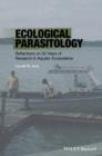 Image for Ecological parasitology  : reflections on 50 years of research in aquatic ecosystems