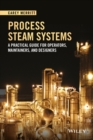 Image for Process steam systems  : a practical guide for operators, maintainers, and designers