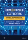 Image for From LED to solid state lighting  : principles, materials, packaging, characterization, and applications