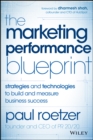 Image for The marketing performance blueprint: strategies and technologies to build and measure business success