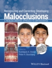 Image for Recognizing and correcting developing malocclusions  : a problem-oriented approach to orthodontics