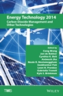 Image for Energy technology 2014: carbon dioxide management and other technologies : proceedings of a symposium, Energy Technologies and Carbon Dioxide Management, sponsored by the Energy Committee of the Extraction &amp; Processing Division and the Light Metals Division of The Minerals