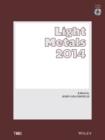 Image for Light metals 2014: proceedings of the symposia sponsored by the TMS Aluminum Committee at the TMS 2014 Annual Meeting &amp; Exhibition, February 16-20 2014, San Diego, California, USA