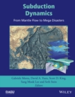 Image for Subduction dynamics  : from mantle flow to mega disasters