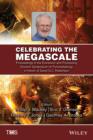 Image for Celebrating the megascale  : proceedings of the Extraction and Processing Division Symposium on Pyrometallurgy in honor of David G.C. Robertson