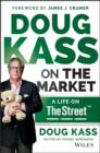 Image for Doug Kass on the market  : a life on The Street