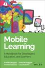 Image for Mobile learning  : a handbook for developers, educators, and learners