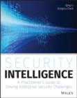 Image for Security intelligence: a practitioner&#39;s guide to solving enterprise security challenges