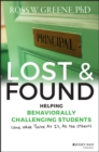 Image for Lost and found: helping behaviorally challenging students (and, while you&#39;re at it, all the others)