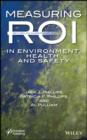 Image for Measuring ROI in environment, health, and safety: a guide to evaluating EHS programs, with cases studies