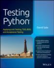Image for Testing Python: applying unit testing, TDD, BDD and acceptance testing