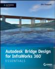Image for Autodesk bridge design for InfraWorks 360 essentials: Autodesk official press