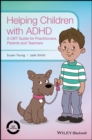 Image for Helping Children with ADHD - A CBT Guide for Practioners, Parents and Teachers