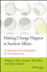 Image for Making Change Happen in Student Affairs: Challenges and Strategies