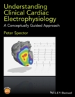 Image for Understanding clinical cardiac electrophysiology  : a conceptually guided approach