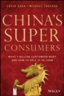 Image for China&#39;s super consumers: what 1 billion customers want and how to sell it to them