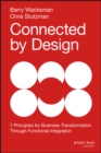 Image for Connected by design: 7 principles of business transformation through functional integration