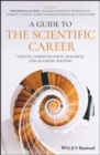 Image for A Guide to the Scientific Career: Virtues, Communication, Research, and Academic Writing