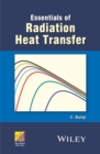 Image for Essentials of radiation heat transfer