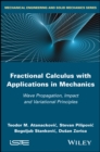 Image for Fractional calculus with applications in mechanics: wave propagation, impact and variational principles