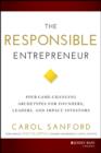 Image for The responsible entrepreneur: four game-changing archetypes for founders, leaders, and impact investors