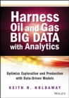 Image for Harness oil and gas big data with analytics: optimize exploration and production with data driven models