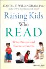 Image for Raising kids who read: what parents and teachers can do