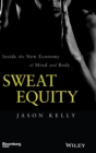 Image for Sweat equity  : inside the new economy of mind and body