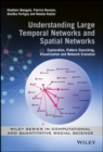 Image for Understanding Large Temporal Networks and Spatial Networks