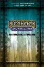 Image for BioShock and philosophy: irrational game, rational book