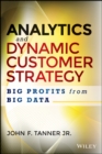 Image for Analytics and dynamic customer strategy: big profits from big data